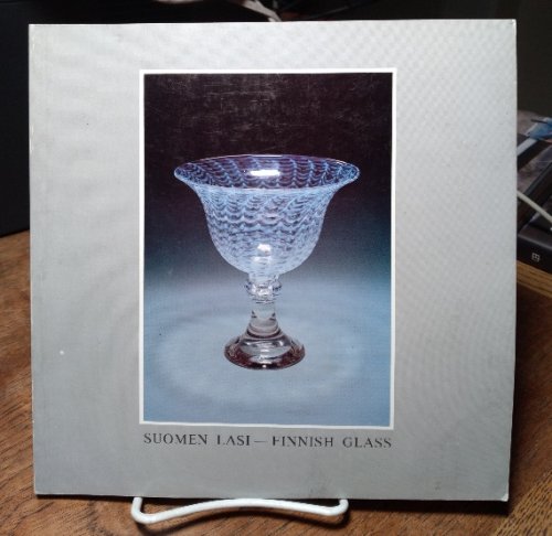 Image for Suomen Lasi -- Finnish Glass Suomen Lasi -- Finnish Glass