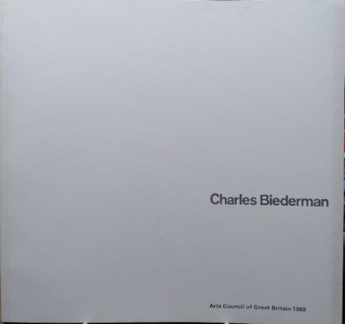 Image for Charles Biederman: a retrospective exhibition with a special Emphasis on the Structurist works of 1936-1969 Charles Biederman: a retrospective exhibition with a special Emphasis on the Structurist works of 1936-1969