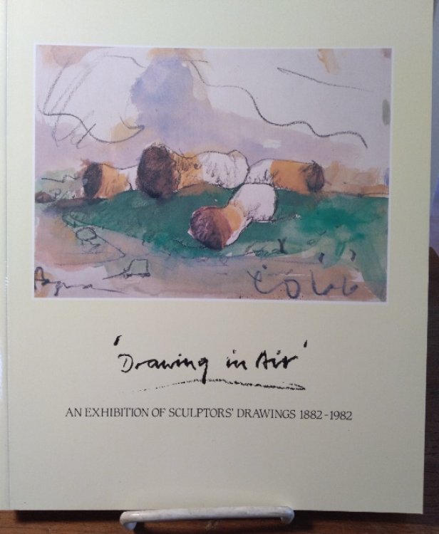 Image for Drawing In Air: An Exhibition of Sculptors' Drawings 1882-1982 Drawing In Air: An Exhibition of Sculptors' Drawings 1882-1982
