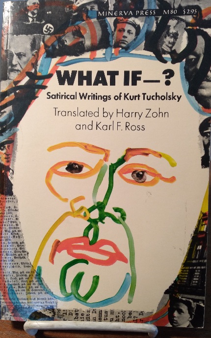 Image for What If - Satirical Writings of Kurt Tucholsky What If - Satirical Writings of Kurt Tucholsky