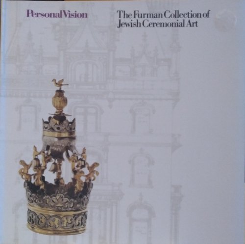 Image for Personal Vision: The Jacobo and Asea Furman Collection of Jewish Ceremonial Art Personal Vision: The Jacobo and Asea Furman Collection of Jewish Ceremonial Art