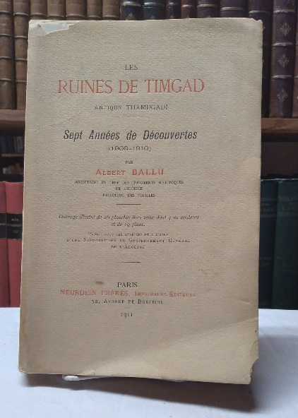 Les Ruines de Timgad: Antique Thamugadi--Sept annes de dcouvertes (1903-1910)