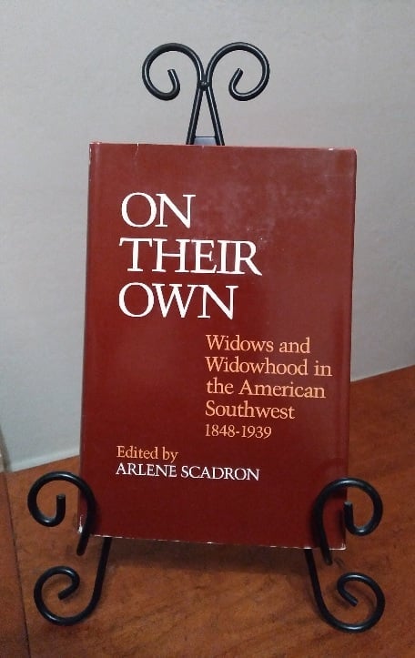 Image for On Their Own Widows and Widowhood in the American Southwest 1848-1939 On Their Own Widows and Widowhood in the American Southwest 1848-1939