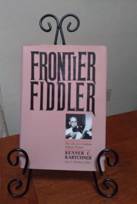 Image for Frontier Fiddler: The Life of a Northern Arizona Pioneer, Kenner C. Kartchner Frontier Fiddler: The Life of a Northern Arizona Pioneer, Kenner C. Kartchner