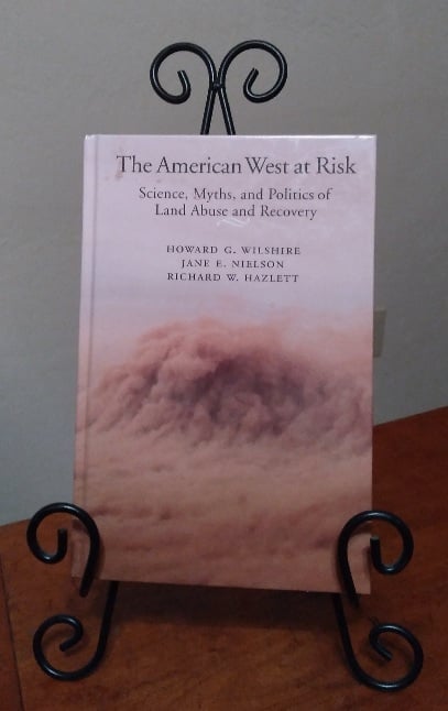 Image for The American West at Risk: Science, Myths, and Politics of Land Abuse and Recovery The American West at Risk: Science, Myths, and Politics of Land Abuse and Recovery