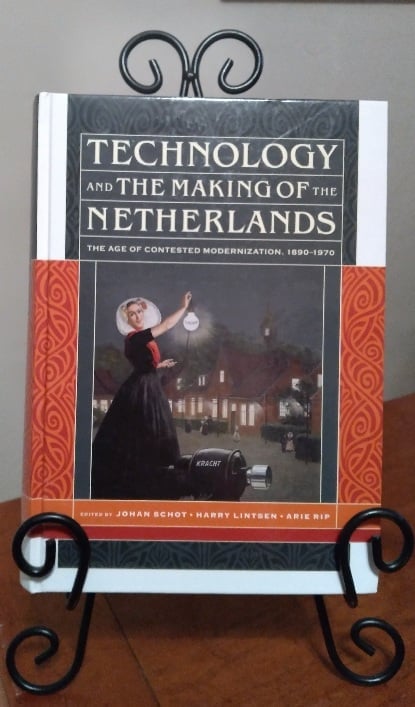 Image for Technology and the Making of the Netherlands: The Age of Contested Modernization, 1890-1970 Technology and the Making of the Netherlands: The Age of Contested Modernization, 1890-1970