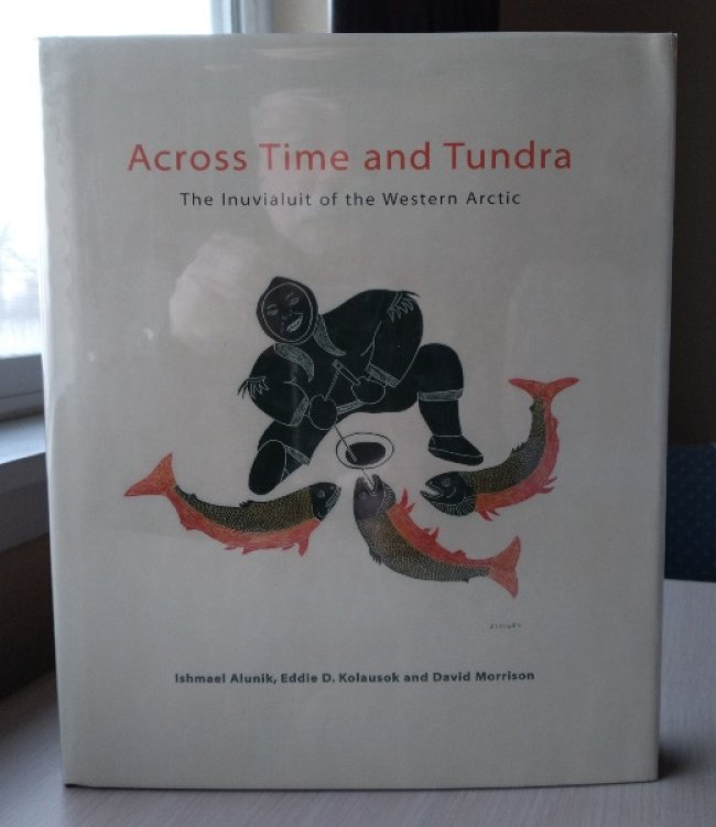 Image for Across Time and Tundra: The Inuvialuit of the Western Arctic Across Time and Tundra: The Inuvialuit of the Western Arctic