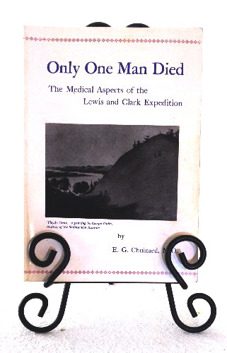 Image for Only One Man Died, the Medical Aspects of the Lewis and Clark Expedition Only One Man Died, the Medical Aspects of the Lewis and Clark Expedition