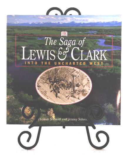 Image for The Saga of Lewis & Clark: into the uncharted West The Saga of Lewis & Clark: into the uncharted West