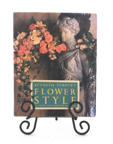 Image for Kenneth Turner's Flower Style: The Art of Floral Design and Decoration Kenneth Turner's Flower Style: The Art of Floral Design and Decoration