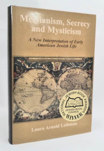 Image for Messianism, Secrecy and Mysticism: A New Interpretation of Early American Jewish Life Messianism, Secrecy and Mysticism: A New Interpretation of Early American Jewish Life