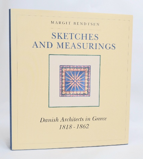 Image for Sketches and Measurings. Danish Architects in Greece 1818-1862 Sketches and Measurings. Danish Architects in Greece 1818-1862