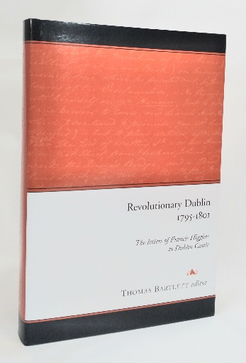 Image for Revolutionary Dublin, 1795-1801: The Letters of Francis Higgins to Dublin Castle Revolutionary Dublin, 1795-1801: The Letters of Francis Higgins to Dublin Castle