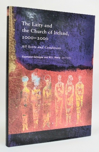 Image for The Laity and the Church of Ireland, 1000 to 2000: All Sorts and Conditions The Laity and the Church of Ireland, 1000 to 2000: All Sorts and Conditions