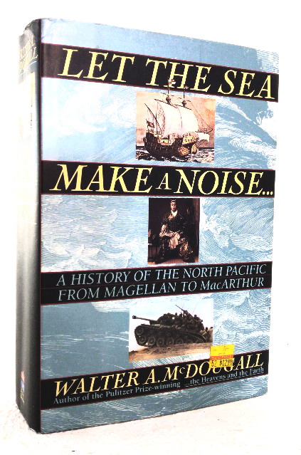 Image for Let the Sea Make a Noise: A History of the North Pacific from Magellan to MacArthur Let the Sea Make a Noise: A History of the North Pacific from Magellan to MacArthur