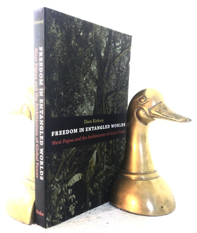 Freedom in Entangled Worlds: West Papua and the architecture of global power
