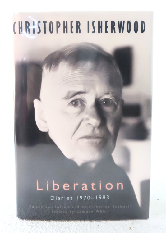 Image for Christopher Isherwood: Liberation--Diaries 1970-1983 Christopher Isherwood: Liberation--Diaries 1970-1983