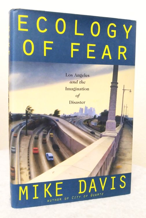 Ecology of Fear: Los Angeles and the Imagination of Disaster