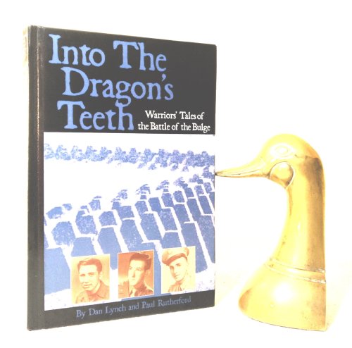 Into the Dragon's Teeth: Warrior's Tales of the Battle of the Bulge
