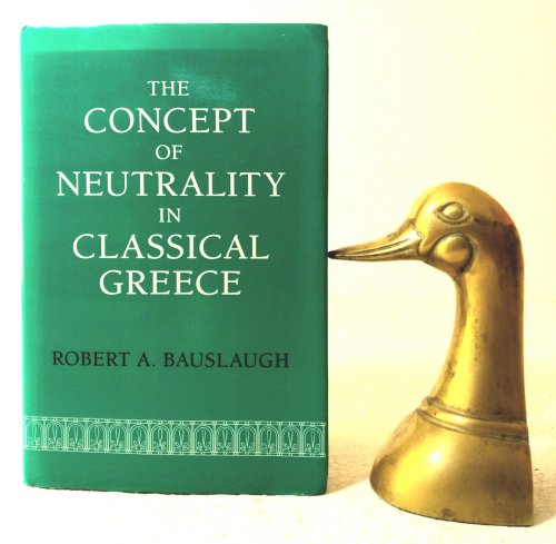 Image for The Concept of Neutrality in Classical Greece The Concept of Neutrality in Classical Greece