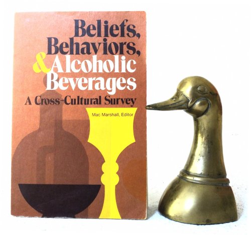 Image for Beliefs, Behaviors, and Alcoholic Beverages: A Cross-Cultural Survey Beliefs, Behaviors, and Alcoholic Beverages: A Cross-Cultural Survey