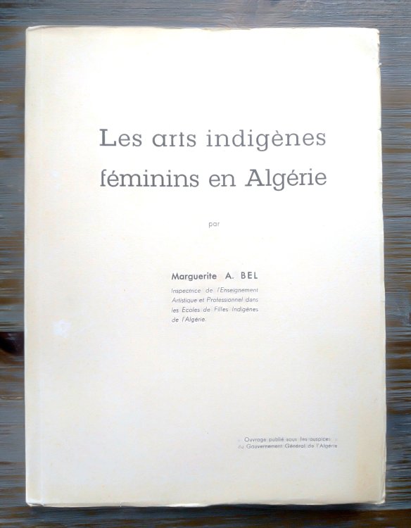 Image for Les Arts Indigenes Feminins en Algerie Les Arts Indigenes Feminins en Algerie