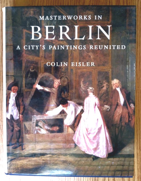Masterworks in Berlin--a city's paintings reunited: painting in the Western World, 1300-1914