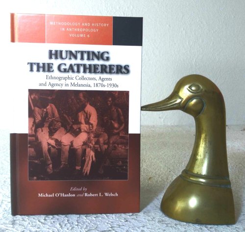 Image for Hunting the Gatherers: Ethnographic Collectors, Agents, and Agency in Melanesia 1870s-1930s Hunting the Gatherers: Ethnographic Collectors, Agents, and Agency in Melanesia 1870s-1930s