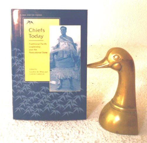 Chiefs Today: Traditional Pacific Leadership and the Postcolonial State