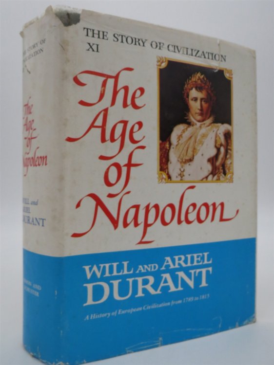 THE AGE OF NAPOLEON(The Story Of Civilization, Part XI); (DJ is protected by a clear, acid-free mylar cover)
