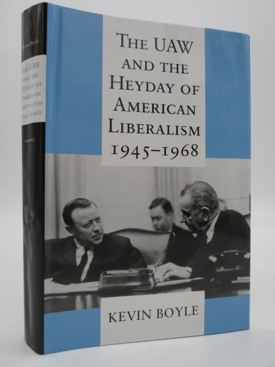 THE UAW AND THE HEYDAY OF AMERICAN LIBERALISM, 19451968; (DJ Protected by a Brand New, Clear, Acid-Free Mylar Cover)