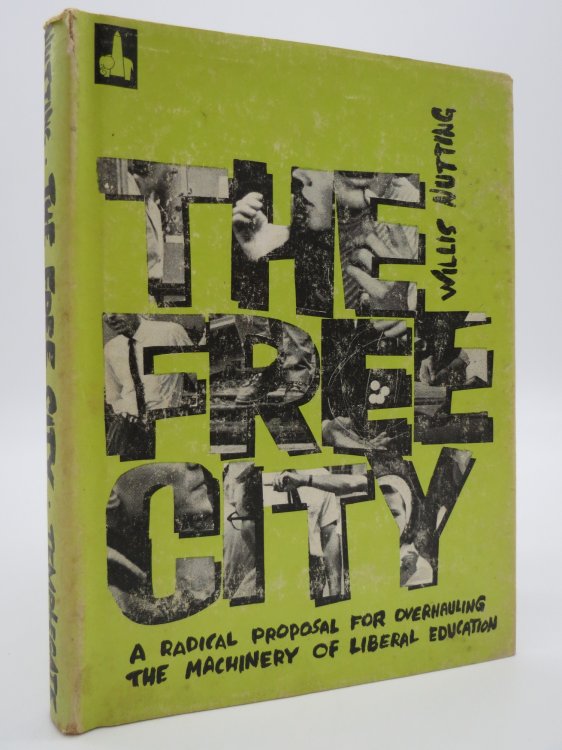 THE FREE CITY,; A Radical Proposal for Overhauling the Machinery of Liberal Education