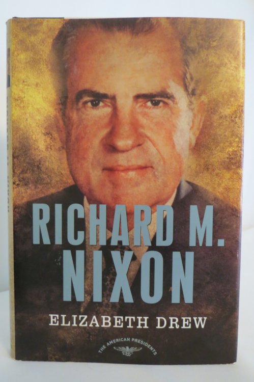 RICHARD M. NIXON; The American Presidents Series: the 37Th President, 1969-1974 (DJ protected by clear, acid-free mylar cover)