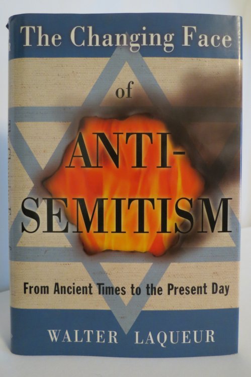 THE CHANGING FACE OF ANTI-SEMITISM; From Ancient Times to the Present Day (DJ protected by clear, acid-free mylar cover)