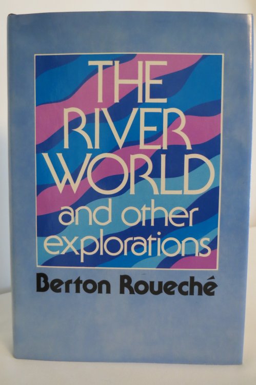 THE RIVER WORLD, AND OTHER EXPLORATIONS; (DJ protected by clear, acid-free mylar cover)