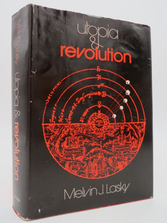 UTOPIA AND REVOLUTION; On the Origins of a Metaphor : Or, Some Illustrations of the Problem of Political Temperament and Intellectual Climate and Ho (DJ Protected by a Brand New, Clear, Acid-Free Mylar Cover)
