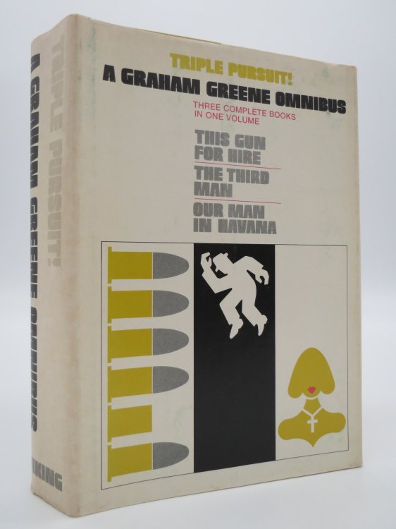 TRIPLE PURSUIT; A Graham Greene Omnibus This Gun for Hire, the Third Man, Our Man in Havana (DJ Protected by a Brand New, Clear, Acid-Free Mylar Cover)