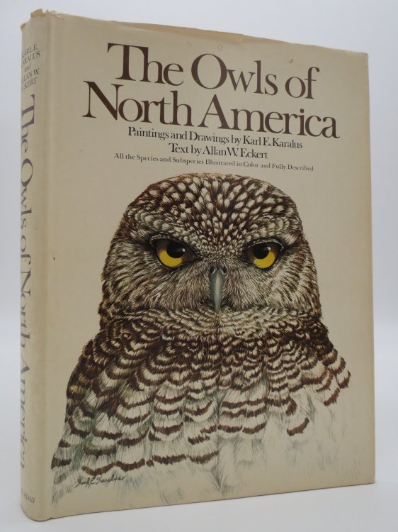 THE OWLS OF NORTH AMERICA; All the Species and Subspecies Illustrated in Color and Fully Described (DJ Protected by a Brand New, Clear, Acid-Free Mylar Cover)