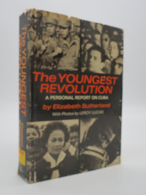 THE YOUNGEST REVOLUTION; A Personal Report on Cuba (DJ Protected by a Brand New, Clear, Acid-Free Mylar Cover)