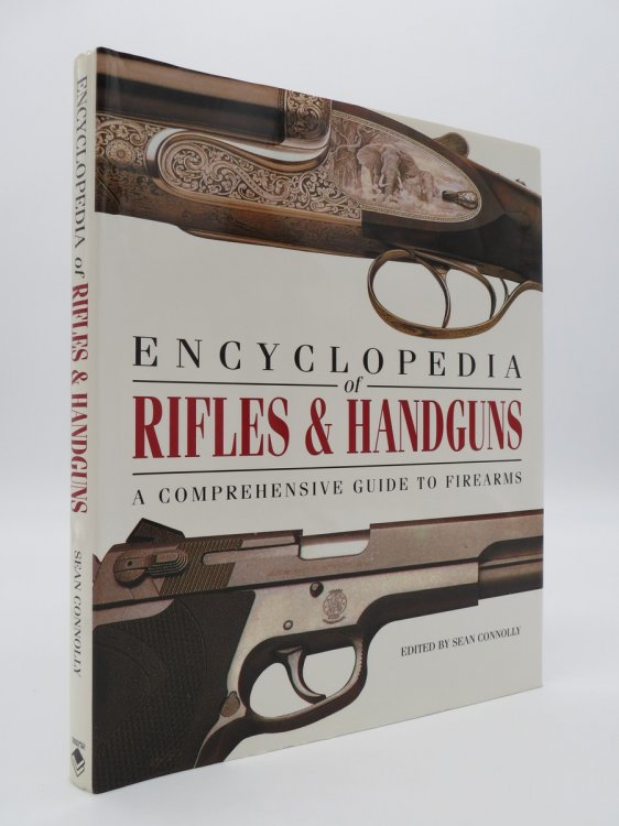 ENCYCLOPEDIA OF RIFLES & HANDGUNS; A Comprehensive Guide to Firearms (DJ Protected by a Brand New, Clear, Acid-Free Mylar Cover)