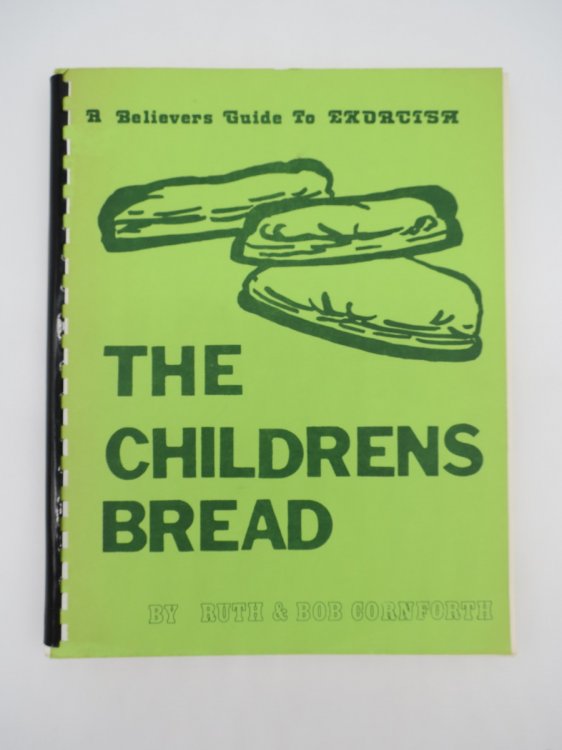 THE CHILDREN'S BREAD; A Believers' Guide to Exorcism