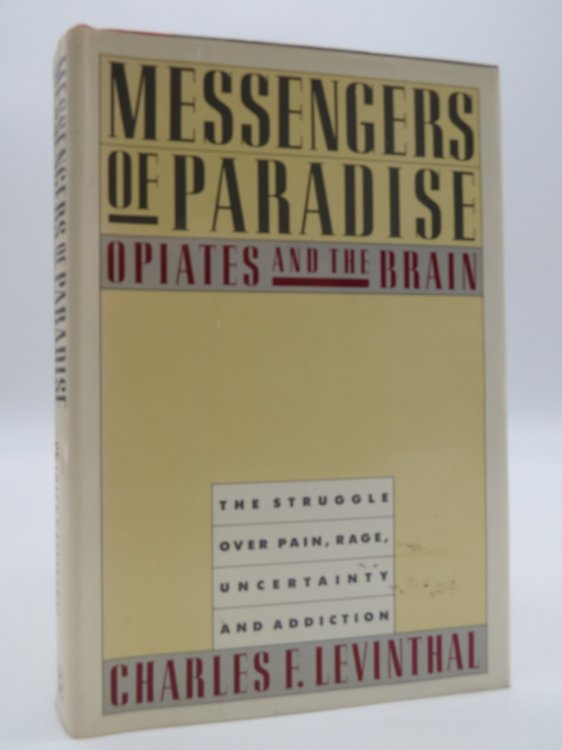 MESSENGERS OF PARADISE, OPIATES AND THE BRAIN; The Struggle over Pain, Rage, Uncertainty and Addiction (DJ Protected by a Brand New, Clear, Acid-Free Mylar Cover)