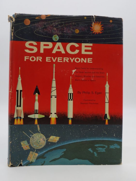 SPACE FOR EVERYONE; Basic Facts for Understanding the Solar System and the Stars, Rockets, Missiles, and Satellites, Man's Future in Space (DJ Protected by a Brand New, Clear, Acid-Free Mylar Cover)