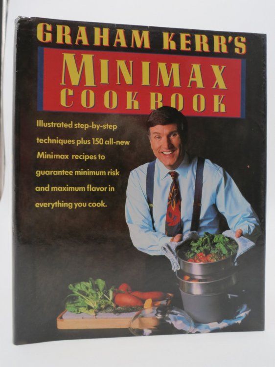 GRAHAM KERR'S MINIMAX COOKBOOK; (DJ Protected by a Brand New, Clear, Acid-Free Mylar Cover)