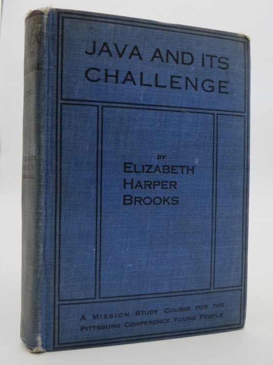 Image for JAVA AND ITS CHALLENGE A MISSION STUDY COURSE FOR THE PITTSBURG CONFERENCE YOUNG PEOPLE JAVA AND ITS CHALLENGE A MISSION STUDY COURSE FOR THE PITTSBURG CONFERENCE YOUNG PEOPLE