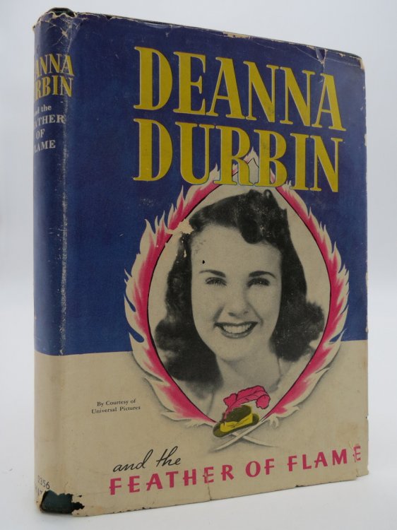 DEANNA DURBIN AND THE FEATHER OF FLAME; (DJ Protected by a Brand New, Clear, Acid-Free Mylar Cover)
