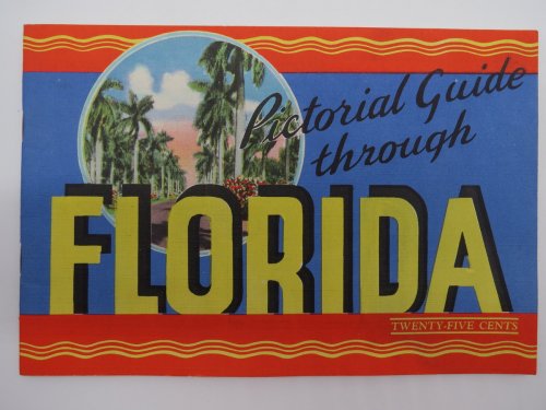 PICTORIAL GUIDE THROUGH FLORIDA; Greetings from Florida, 