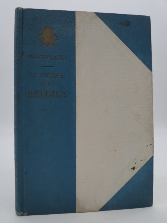 LE PREMIER HIVERNAGE DANS LES GLACES ANTARCTIQUES; Relation Anecdotique Sommaire Du Voyage De La Belgica. Rcit Extrait De Quinze Mois Dans L'Antarctique