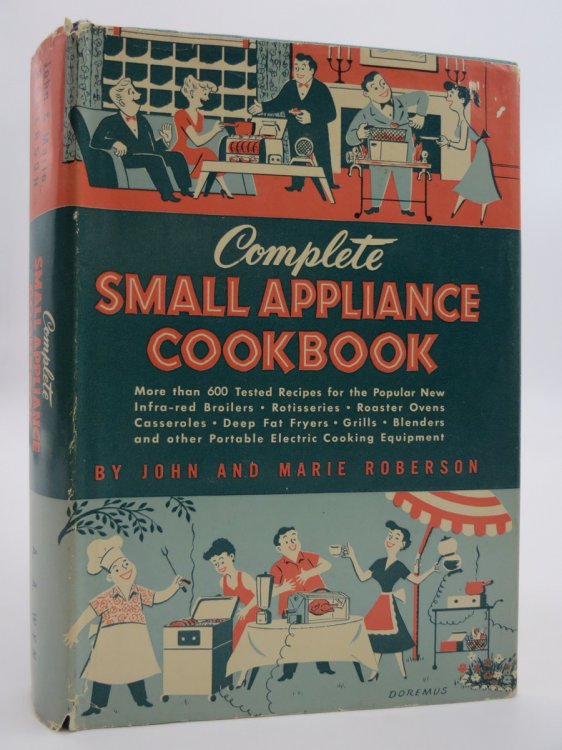 Image for COMPLETE SMALL APPLIANCE COOKBOOK; (DJ Protected by a Brand New, Clear, Acid-Free Mylar Cover) COMPLETE SMALL APPLIANCE COOKBOOK; (DJ Protected by a Brand New, Clear, Acid-Free Mylar Cover)