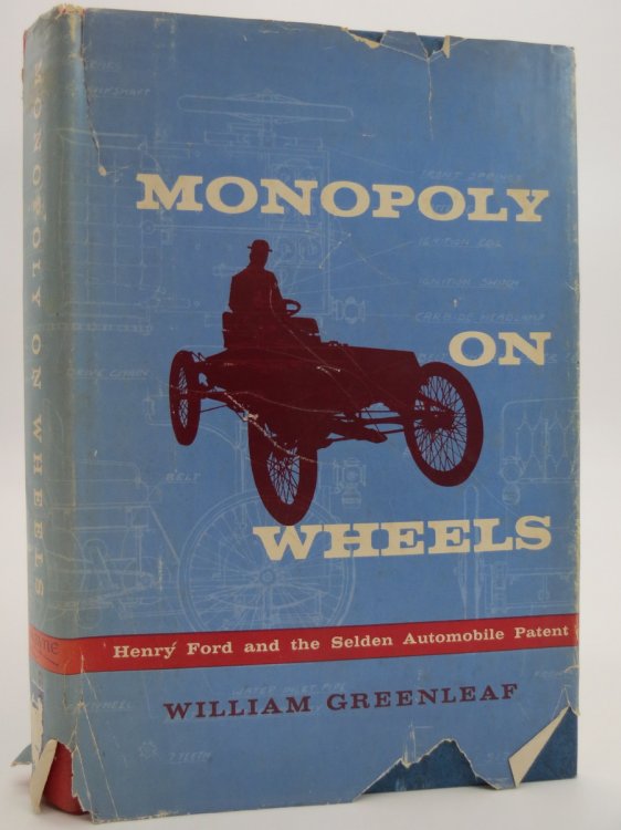 MONOPOLY ON WHEELS; Henry Ford and the Seldon Automobile Patent (DJ Protected by a Brand New, Clear, Acid-Free Mylar Cover)
